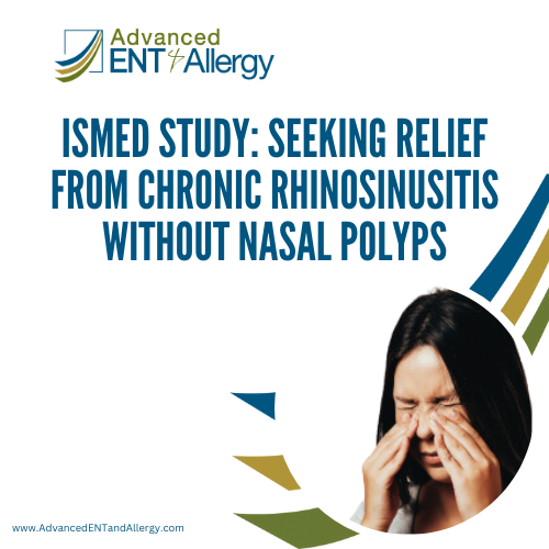 ISMED Study: Seeking Relief from Chronic Rhinosinusitis Without Nasal Polyps